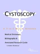 Cystoscopy - A Medical Dictionary, Bibliography, And Annotated Research Guide To Internet References di Icon Health Publications edito da Icon Group International