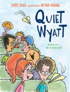 Quiet Wyatt di Tammi Sauer edito da CLARION BOOKS