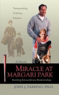 Miracle at Margari Park di John J Parrino edito da iUniverse