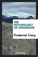 The Psychology of Childhood di Frederick Tracy edito da LIGHTNING SOURCE INC
