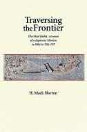 Traversing the Frontier - The Man yoshu Account of  a Japanese Mission to Silla in 736 - 737 di H. Mack Horton edito da Harvard University Press