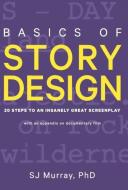 Basics of Story Design di S. J. Murray edito da AnderEd LLC