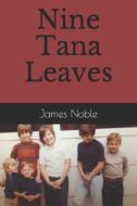 Nine Tana Leaves di James Noble edito da James Noble
