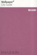 Miami 2012 Wallpaper* City Guide di Wallpaper* edito da Phaidon Press Ltd