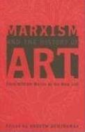 Marxism and the History of Art: From William Morris to the New Left edito da Pluto Press (UK)