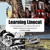 Learning Linocut di Susan Yeates edito da New Generation Publishing
