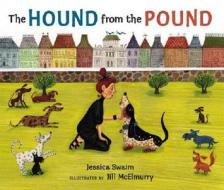 The Hound from the Pound di Jessica Swaim edito da Candlewick Press (MA)