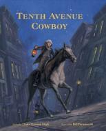 Tenth Avenue Cowboy di Linda Oatman High edito da William B Eerdmans Publishing Co