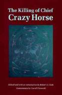 The Killing of Chief Crazy Horse edito da UNP - Bison Books