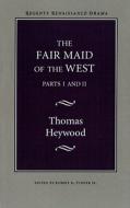 The Fair Maid of the West di Thomas Heywood edito da University of Nebraska Press