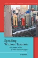 Spending Without Taxation di Gene Park edito da Stanford University Press