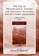 The Use of Psychological Testing for Treatment Planning and Outcomes Assessment di Mark E. Maruish edito da Routledge