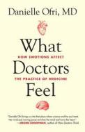 What Doctors Feel di Danielle Ofri edito da Beacon Press