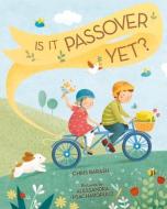 Is It Passover Yet? di Chris Barash edito da Albert Whitman & Company