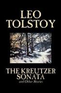 The Kreutzer Sonata and Other Stories by Leo Tolstoy, Fiction, Short Stories di Leo Tolstoy edito da Wildside Press