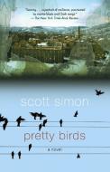Pretty Birds di Scott Simon edito da RANDOM HOUSE