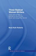 Three Radical Women Writers di Nora Ruth Roberts edito da Taylor & Francis Inc