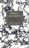 Orwell and Gissing di Mark Connelly edito da Lang, Peter