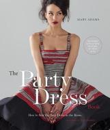 The Party Dress Book di Mary Adams edito da Watson-guptill Publications
