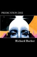 Predication 2012 di MR Richard Barker edito da Amitamore CIC Ltd
