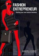 Fashion Entrepreneur: Starting Your Own Fashion Business di Sandra Burke edito da Burke Publishing