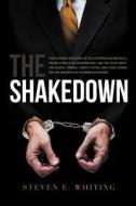 The Shakedown di Steven E. Whiting edito da Franklin Press, LLC.