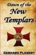 Dawn of the New Templars di Gerhard Plenert edito da Triplicity Publishing, LLC