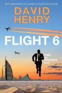 Flight 6 di David Henry edito da LIGHTNING SOURCE INC