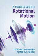 A Student's Guide To Rotational Motion di Effrosyni Seitaridou, Alfred C.K. Farris edito da Cambridge University Press
