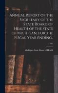 Annual Report Of The Secretary Of The State Board Of Health Of The State Of Michigan, For The Fiscal Year Ending..; 1903 edito da Legare Street Press