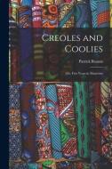 Creoles and Coolies; or, Five Years in Mauritius di Patrick Beaton edito da LEGARE STREET PR