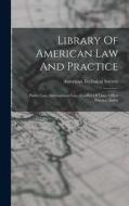 Library Of American Law And Practice: Patent Law. International Law. Conflict Of Laws. Office Practice. Index di American Technical Society edito da LEGARE STREET PR
