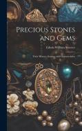 Precious Stones and Gems: Their History, Sources and Characteristics di Edwin William Streeter edito da LEGARE STREET PR