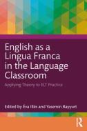 English As A Lingua Franca In The Language Classroom edito da Taylor & Francis Ltd