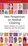 New Perspectives On Medical Clowning di Amnon Raviv edito da Taylor & Francis Ltd