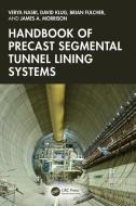 Handbook Of Precast Segmental Tunnel Lining Systems edito da Taylor & Francis Ltd