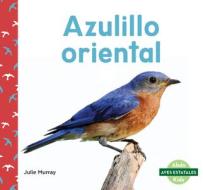 Azulillo Oriental (Eastern Bluebirds) di Julie Murray edito da ABDO KIDS JUNIOR