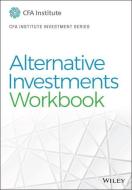 Alternatives, First Edition Workbook di CFA Institute edito da John Wiley & Sons Inc