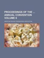 Proceedings of the Annual Convention Volume 6 di American Railway Association edito da Rarebooksclub.com