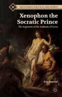 Xenophon the Socratic Prince di Eric Buzzetti edito da Palgrave Macmillan