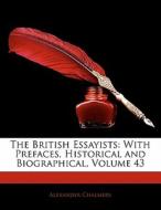 The With Prefaces, Historical And Biographical, Volume 43 di Alexander Chalmers edito da Bibliolife, Llc
