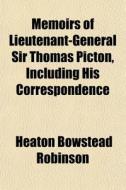 Memoirs Of Lieutenant-general Sir Thomas di Heaton Bowstead Robinson edito da General Books