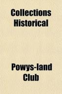 Collections Historical di Powys-land Club edito da General Books