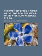 The Catechism Of The Shamans, Or, The La di Zhuhong edito da Rarebooksclub.com