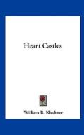 Heart Castles di William R. Kleckner edito da Kessinger Publishing