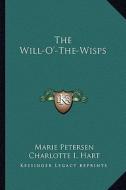 The Will-O'-The-Wisps di Marie Petersen edito da Kessinger Publishing