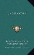 Under Cover di Roi Cooper Megrue edito da Kessinger Publishing
