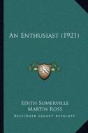 An Enthusiast (1921) di Edith Onone Somerville edito da Kessinger Publishing