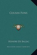 Cousin Pons di Honore De Balzac edito da Kessinger Publishing