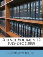 Science Volume V. 12 July-dec (1888) edito da Nabu Press